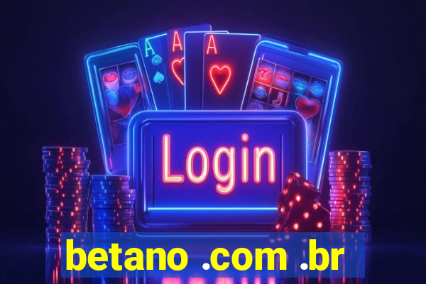 betano .com .br